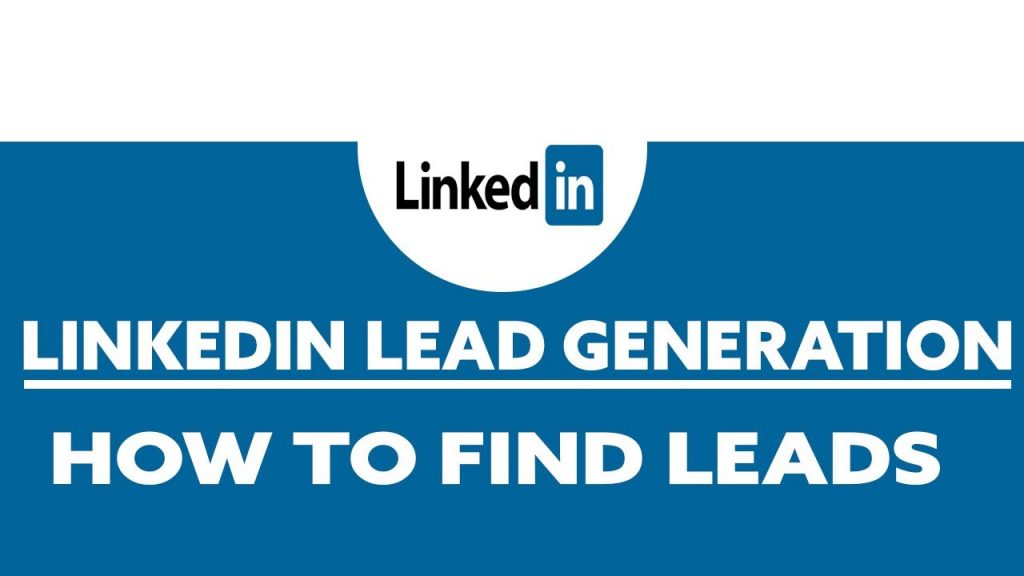 Lead Generation || How To Find Leads With LinkedIn || LinkedIn Lead Generation Tutorial In 2020